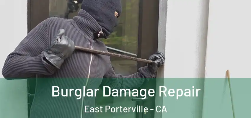 Burglar Damage Repair East Porterville - CA