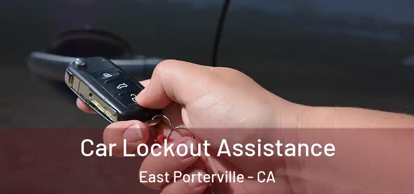 Car Lockout Assistance East Porterville - CA