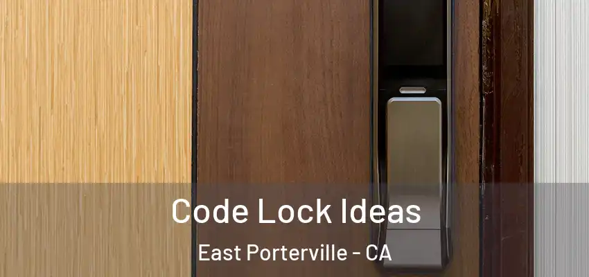  Code Lock Ideas East Porterville - CA
