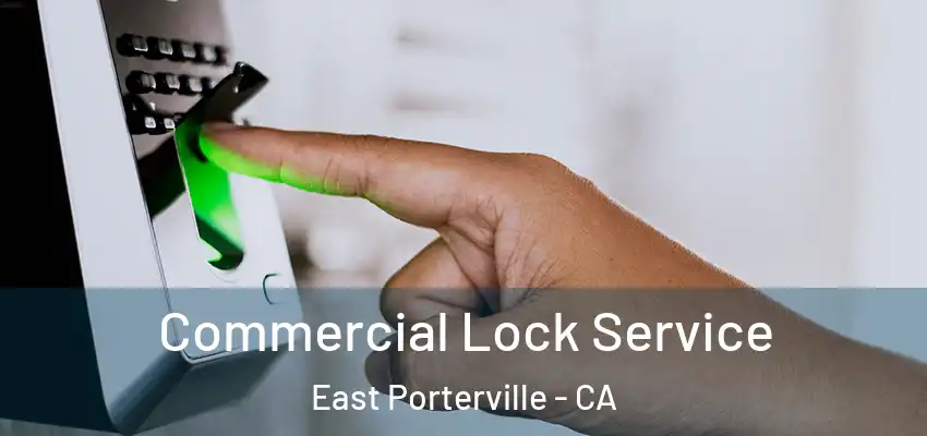 Commercial Lock Service East Porterville - CA