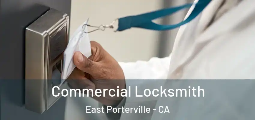 Commercial Locksmith East Porterville - CA