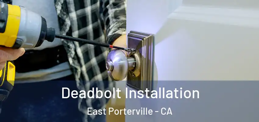  Deadbolt Installation East Porterville - CA