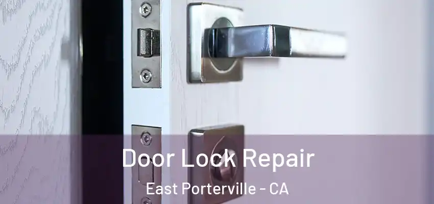 Door Lock Repair East Porterville - CA
