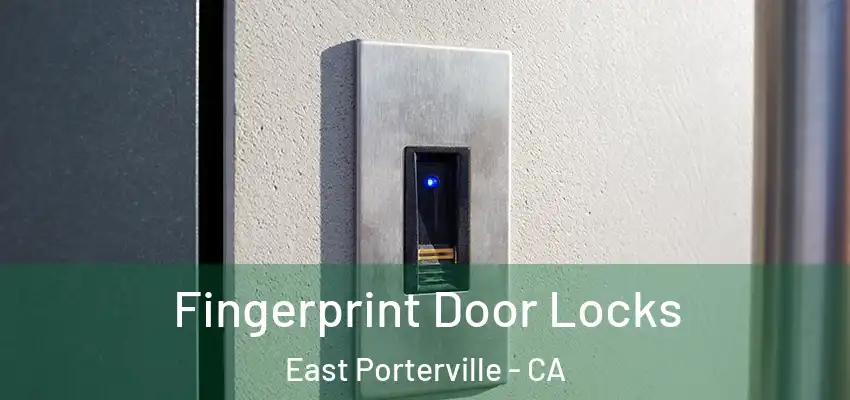Fingerprint Door Locks East Porterville - CA
