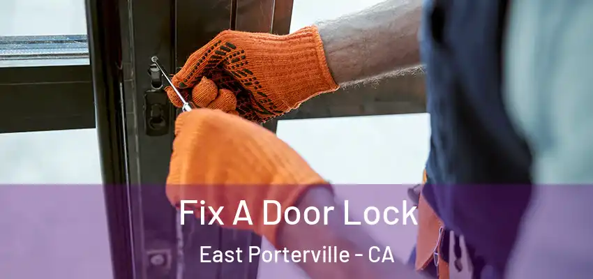  Fix A Door Lock East Porterville - CA