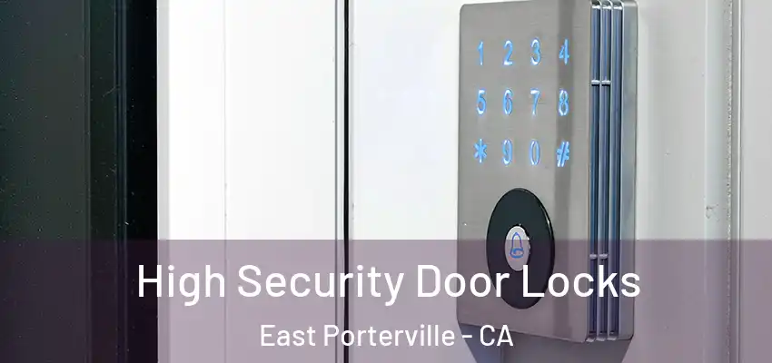 High Security Door Locks East Porterville - CA