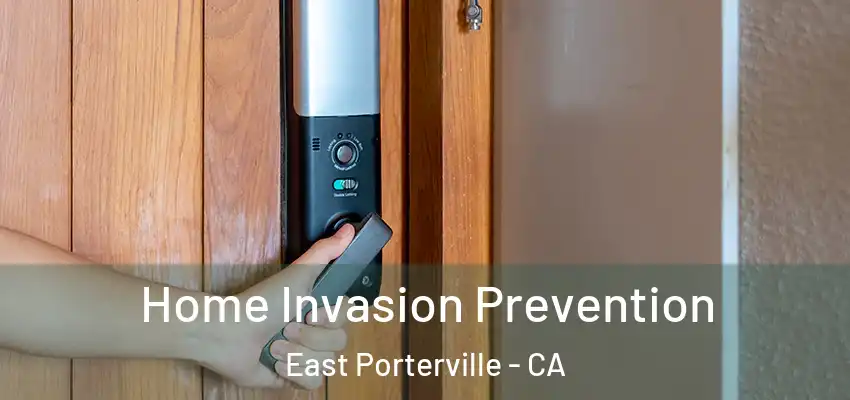  Home Invasion Prevention East Porterville - CA