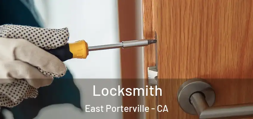 Locksmith East Porterville - CA