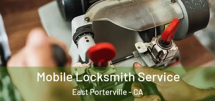 Mobile Locksmith Service East Porterville - CA