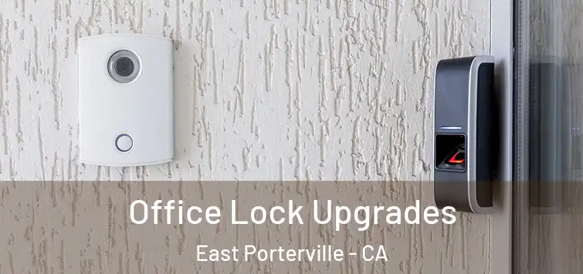  Office Lock Upgrades East Porterville - CA