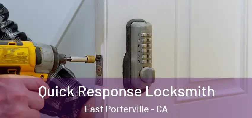 Quick Response Locksmith East Porterville - CA