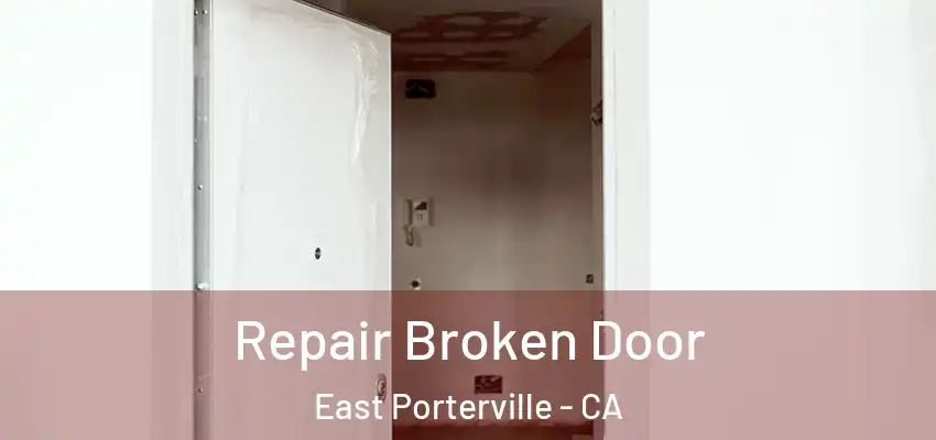 Repair Broken Door East Porterville - CA