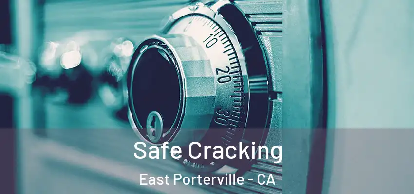 Safe Cracking East Porterville - CA