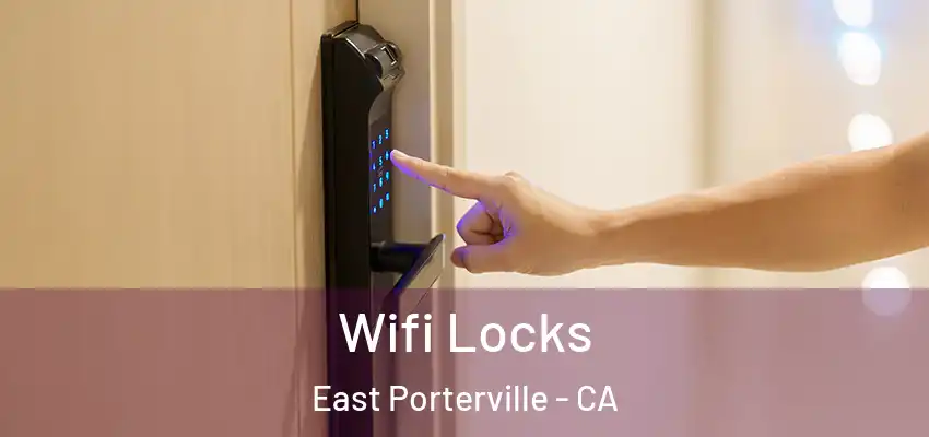 Wifi Locks East Porterville - CA
